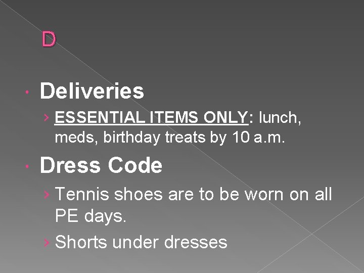 D Deliveries › ESSENTIAL ITEMS ONLY: lunch, meds, birthday treats by 10 a. m.