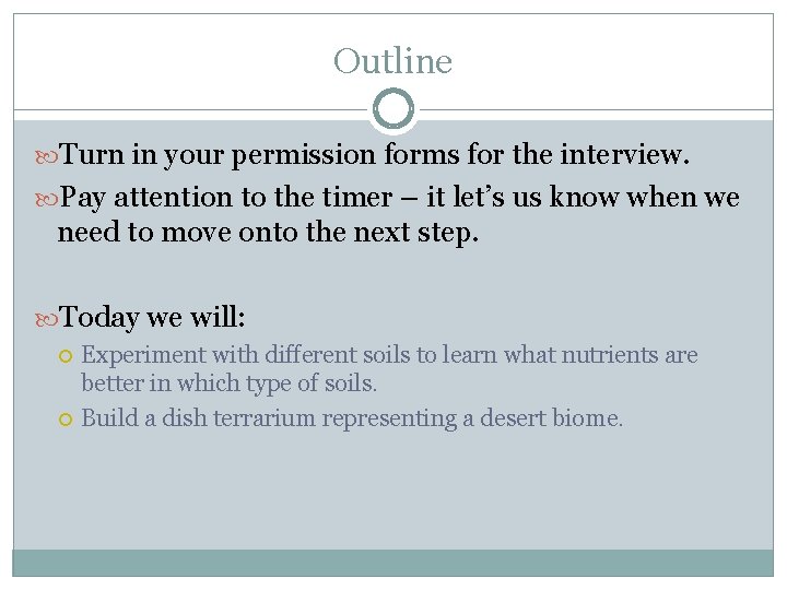 Outline Turn in your permission forms for the interview. Pay attention to the timer