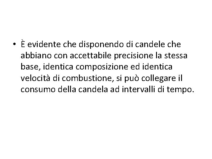  • È evidente che disponendo di candele che abbiano con accettabile precisione la