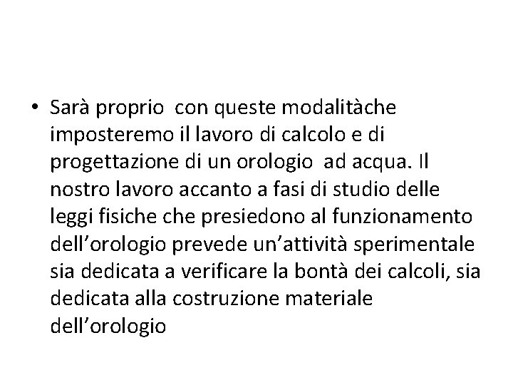  • Sarà proprio con queste modalitàche imposteremo il lavoro di calcolo e di