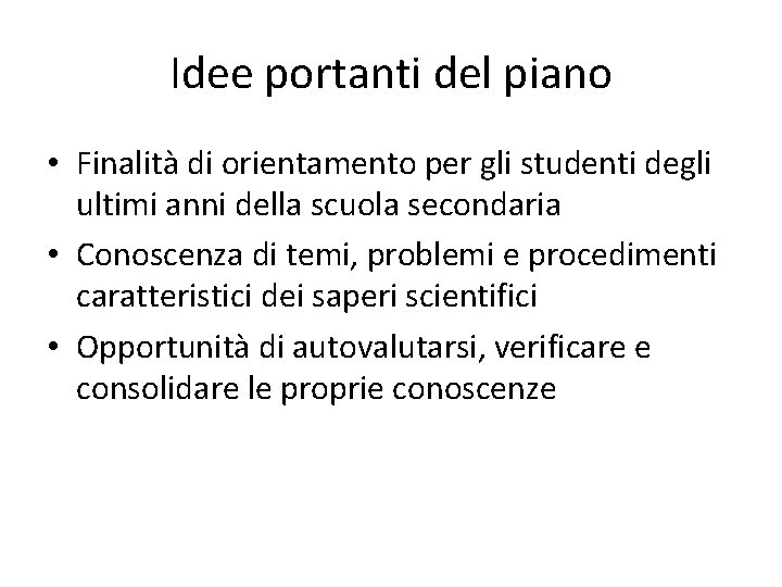 Idee portanti del piano • Finalità di orientamento per gli studenti degli ultimi anni