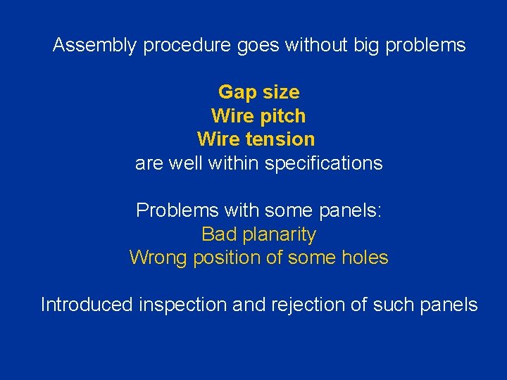 Assembly procedure goes without big problems Gap size Wire pitch Wire tension are well