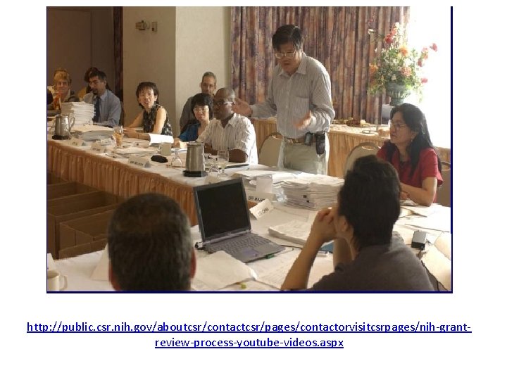 http: //public. csr. nih. gov/aboutcsr/contactcsr/pages/contactorvisitcsrpages/nih-grantreview-process-youtube-videos. aspx 