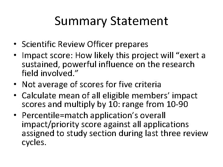 Summary Statement • Scientific Review Officer prepares • Impact score: How likely this project