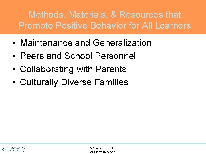 Methods, Materials, & Resources that Promote Positive Behavior for All Learners • • Maintenance