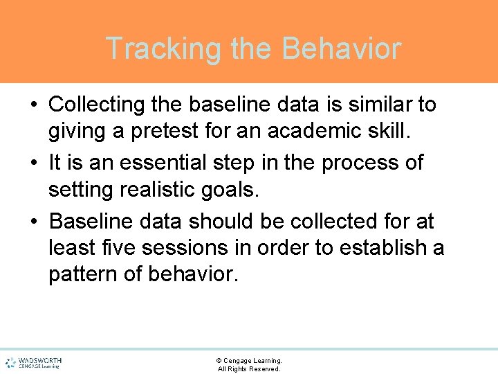 Tracking the Behavior • Collecting the baseline data is similar to giving a pretest