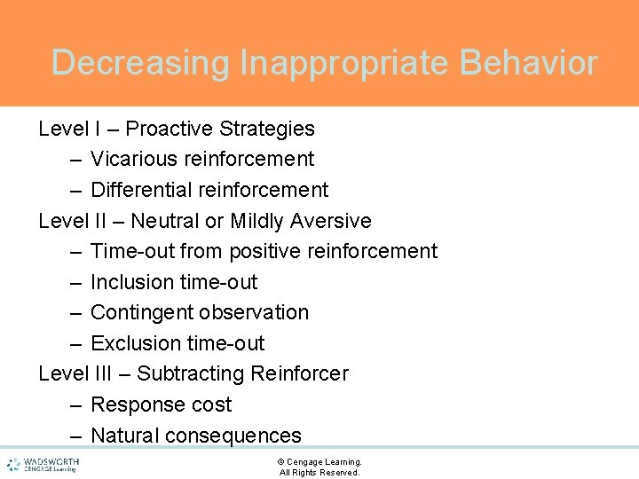 Decreasing Inappropriate Behavior Level I – Proactive Strategies – Vicarious reinforcement – Differential reinforcement