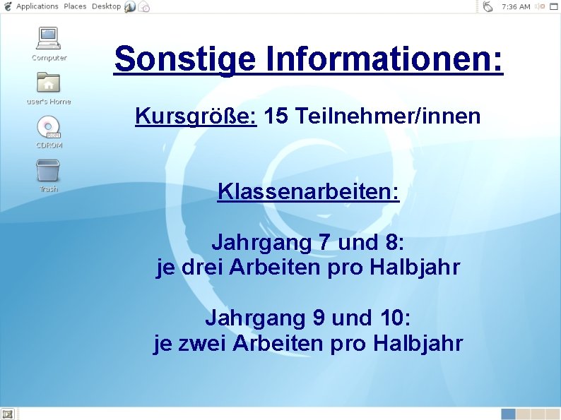 Sonstige Informationen: Kursgröße: 15 Teilnehmer/innen Klassenarbeiten: Jahrgang 7 und 8: je drei Arbeiten pro
