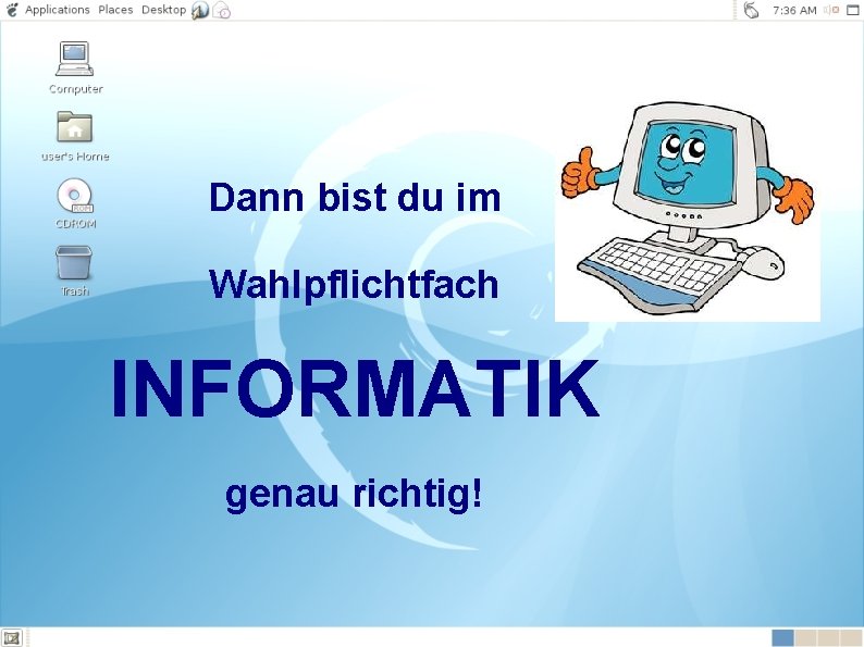 Dann bist du im Wahlpflichtfach INFORMATIK genau richtig! 