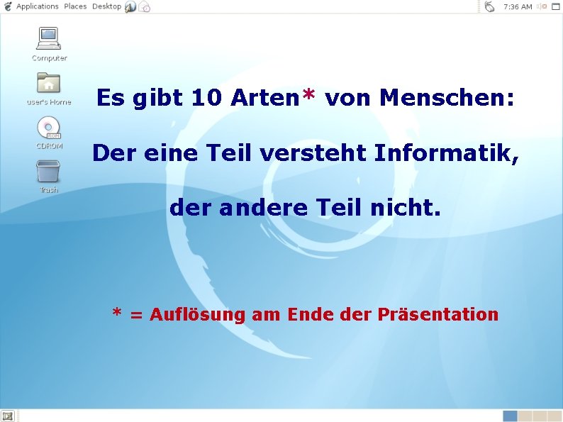 Es gibt 10 Arten* von Menschen: Der eine Teil versteht Informatik, der andere Teil