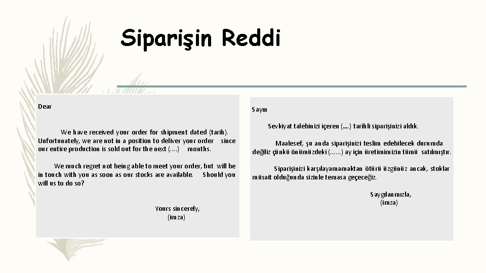 Siparişin Reddi Dear Sayın We have received your order for shipment dated (tarih). Unfortunately,