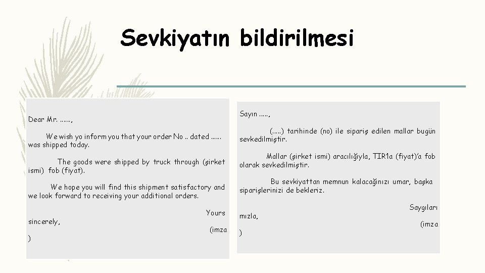 Sevkiyatın bildirilmesi Sayın. . . , Dear Mr. . . . , We wish