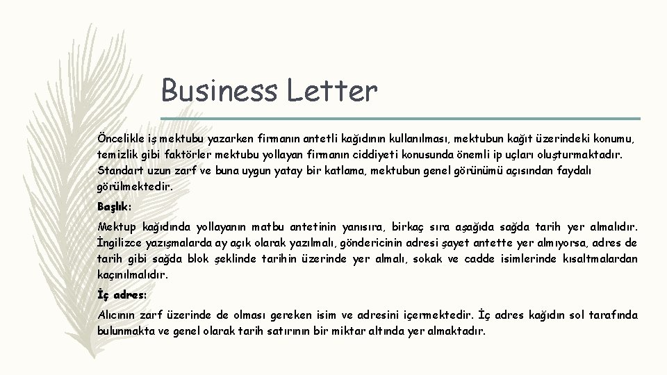 Business Letter Öncelikle iş mektubu yazarken firmanın antetli kağıdının kullanılması, mektubun kağıt üzerindeki konumu,