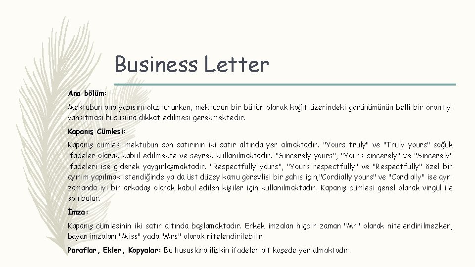 Business Letter Ana bölüm: Mektubun ana yapısını oluştururken, mektubun bir bütün olarak kağıt üzerindeki