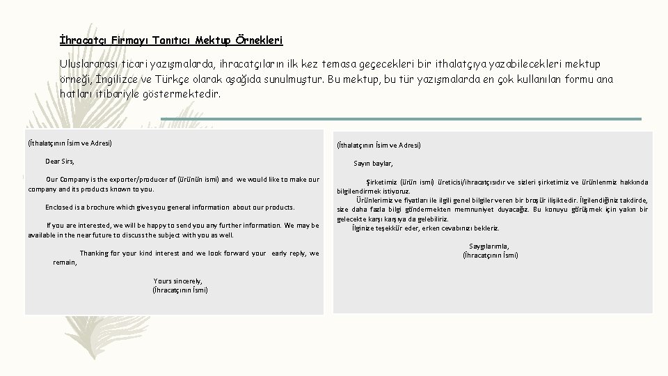 İhracatçı Firmayı Tanıtıcı Mektup Örnekleri Uluslararası ticari yazışmalarda, ihracatçıların ilk kez temasa geçecekleri bir