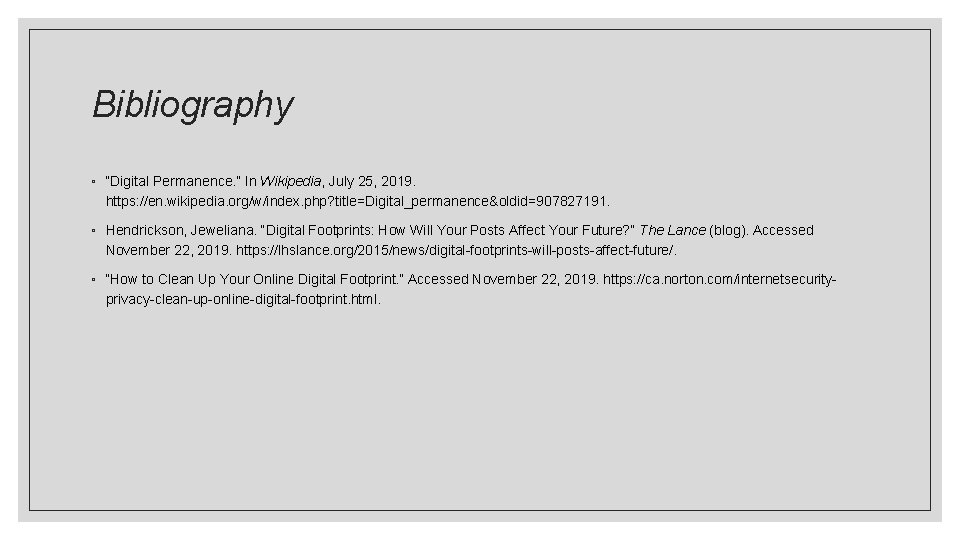Bibliography ◦ “Digital Permanence. ” In Wikipedia, July 25, 2019. https: //en. wikipedia. org/w/index.