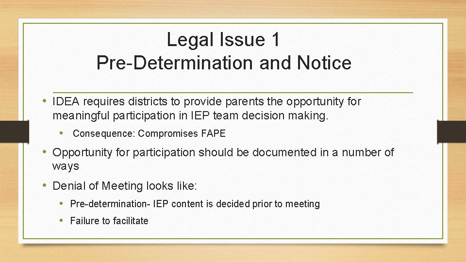 Legal Issue 1 Pre-Determination and Notice • IDEA requires districts to provide parents the