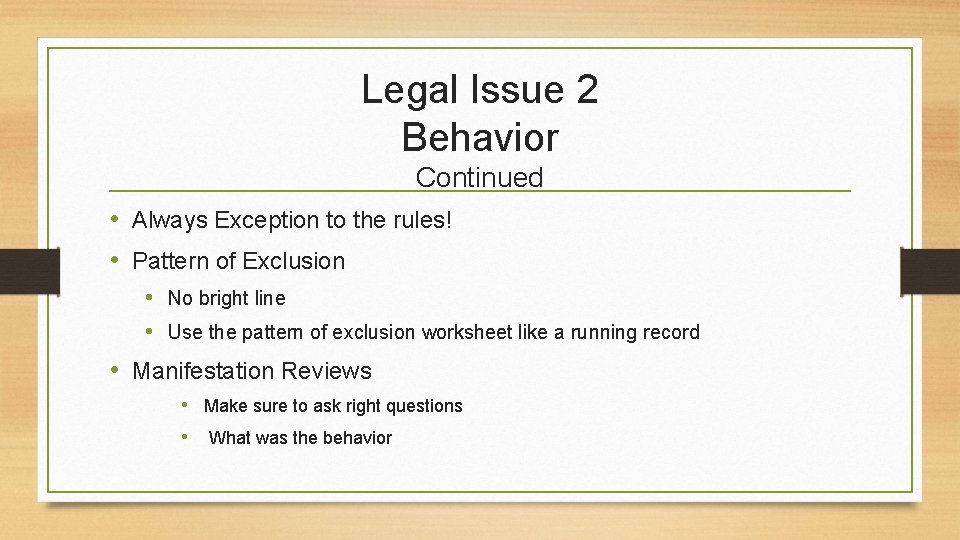 Legal Issue 2 Behavior Continued • Always Exception to the rules! • Pattern of