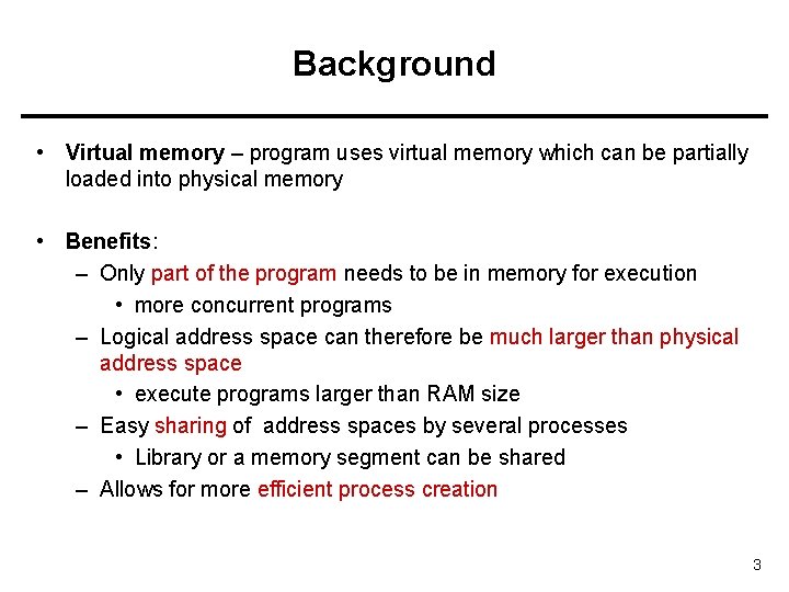 Background • Virtual memory – program uses virtual memory which can be partially loaded