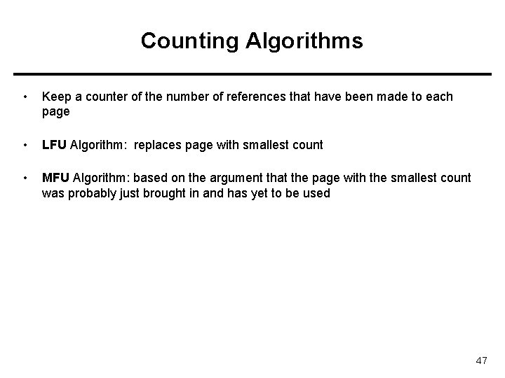 Counting Algorithms • Keep a counter of the number of references that have been