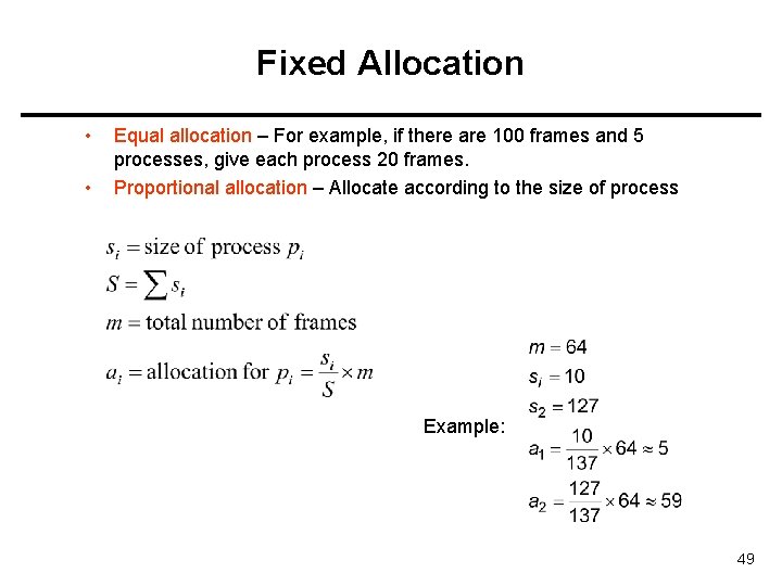 Fixed Allocation • • Equal allocation – For example, if there are 100 frames