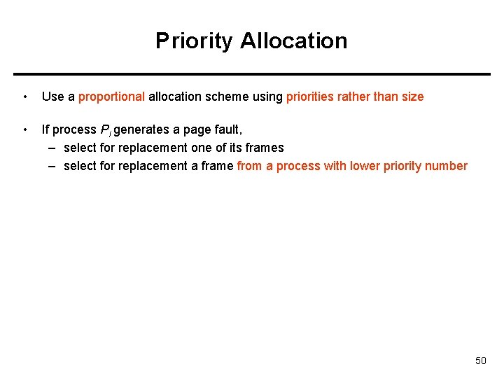 Priority Allocation • Use a proportional allocation scheme using priorities rather than size •