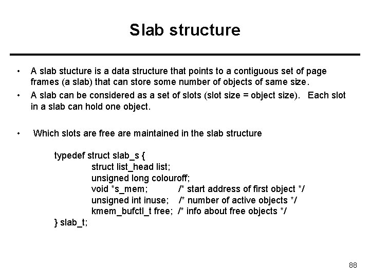 Slab structure • • • A slab stucture is a data structure that points
