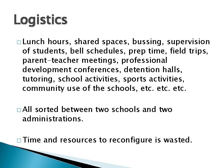 Logistics � Lunch hours, shared spaces, bussing, supervision of students, bell schedules, prep time,