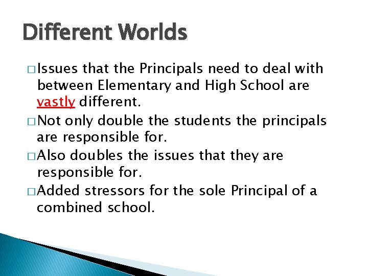 Different Worlds � Issues that the Principals need to deal with between Elementary and