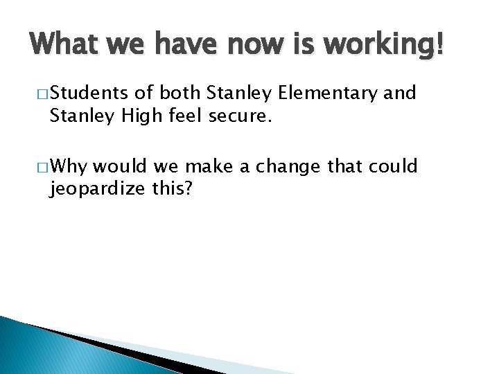 What we have now is working! � Students of both Stanley Elementary and Stanley