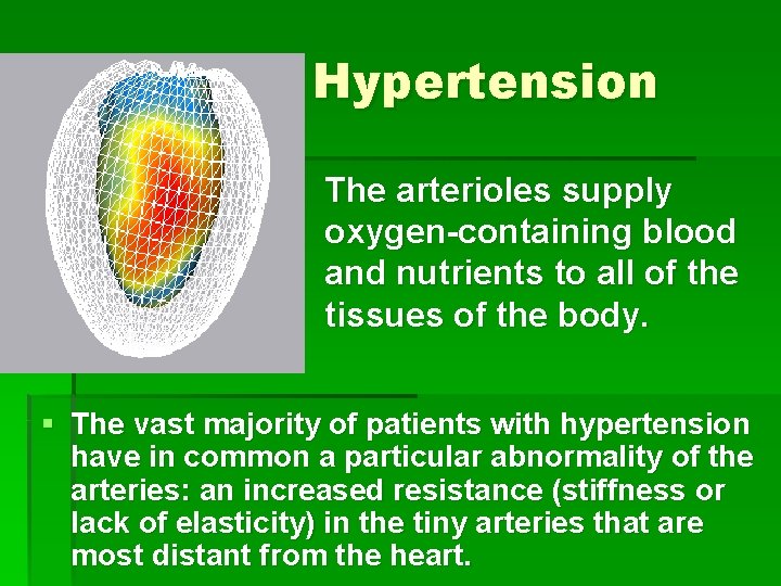 Hypertension The arterioles supply oxygen-containing blood and nutrients to all of the tissues of