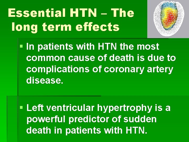 Essential HTN – The long term effects § In patients with HTN the most