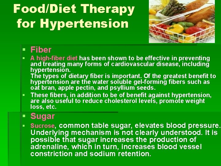 Food/Diet Therapy for Hypertension § Fiber § A high-fiber diet has been shown to