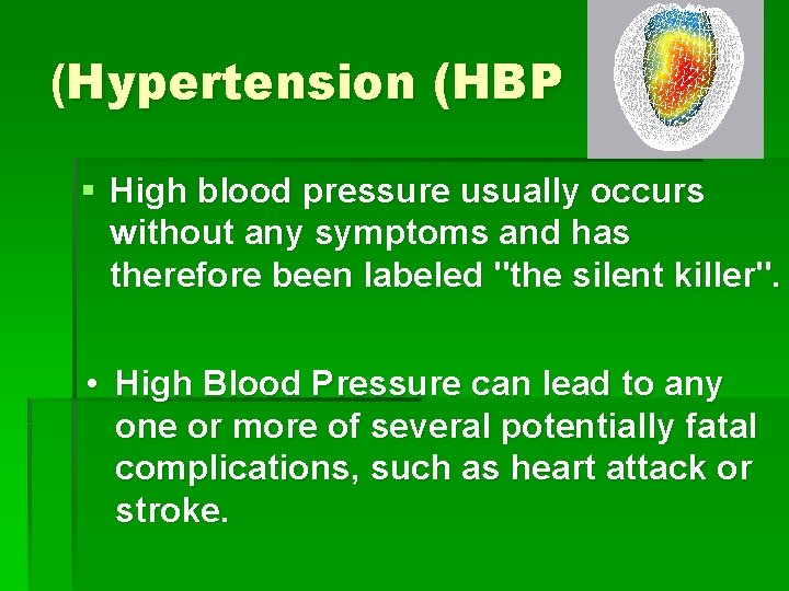 (Hypertension (HBP § High blood pressure usually occurs without any symptoms and has therefore
