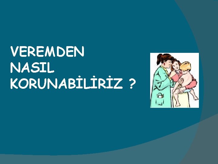 VEREMDEN NASIL KORUNABİLİRİZ ? 