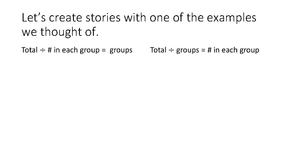 Let’s create stories with one of the examples we thought of. 