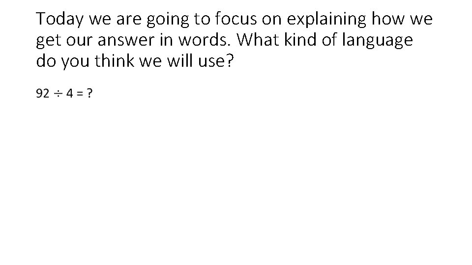 Today we are going to focus on explaining how we get our answer in