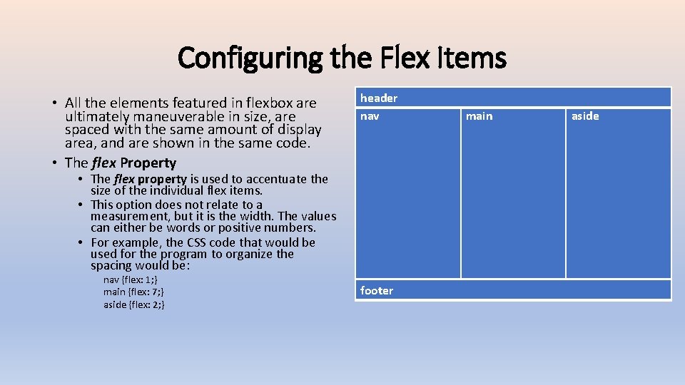 Configuring the Flex Items • All the elements featured in flexbox are ultimately maneuverable