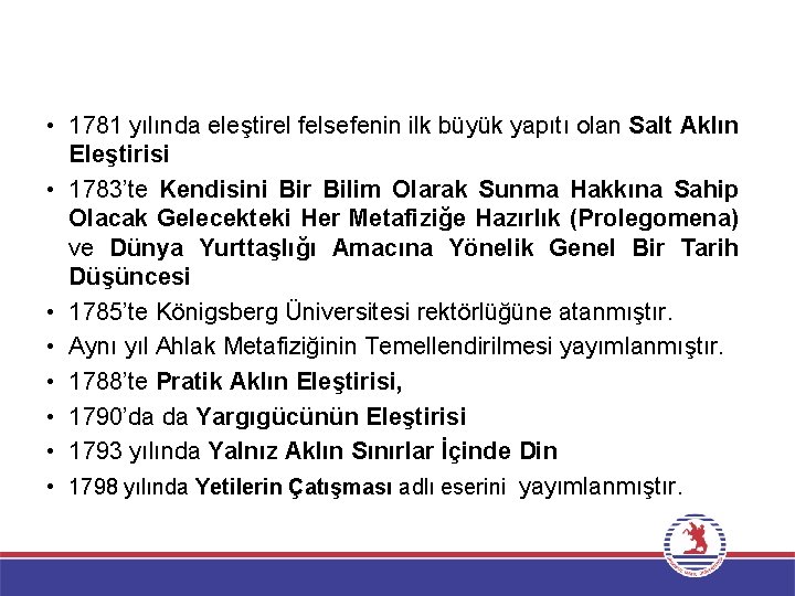  • 1781 yılında eleştirel felsefenin ilk büyük yapıtı olan Salt Aklın Eleştirisi •