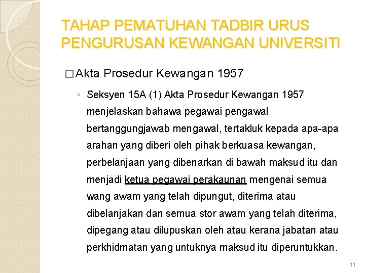 TAHAP PEMATUHAN TADBIR URUS PENGURUSAN KEWANGAN UNIVERSITI � Akta Prosedur Kewangan 1957 ◦ Seksyen