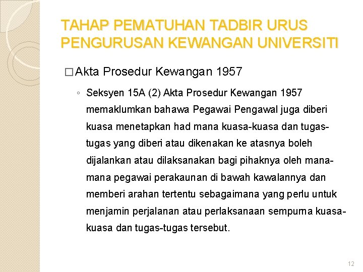 TAHAP PEMATUHAN TADBIR URUS PENGURUSAN KEWANGAN UNIVERSITI � Akta Prosedur Kewangan 1957 ◦ Seksyen