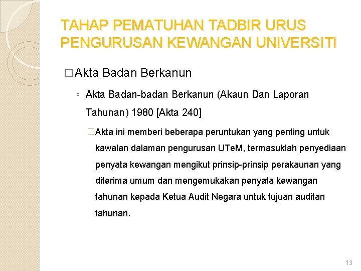 TAHAP PEMATUHAN TADBIR URUS PENGURUSAN KEWANGAN UNIVERSITI � Akta Badan Berkanun ◦ Akta Badan-badan