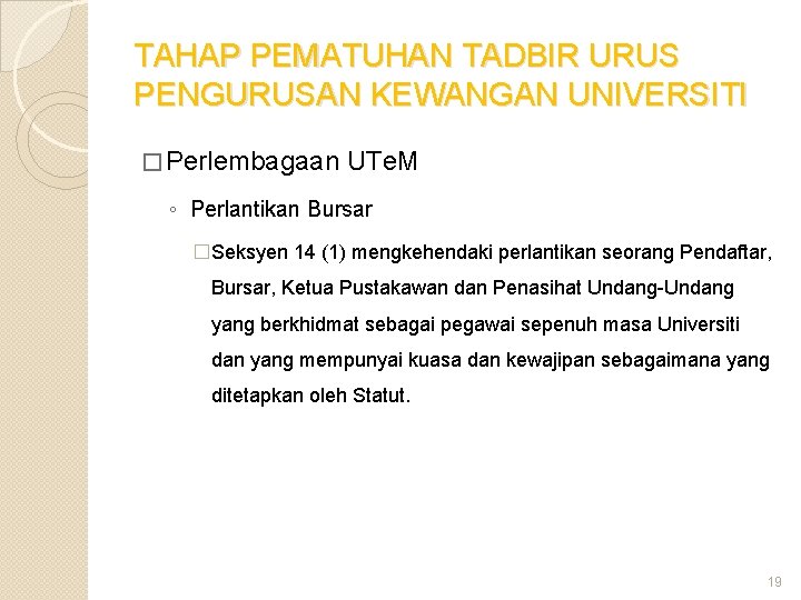 TAHAP PEMATUHAN TADBIR URUS PENGURUSAN KEWANGAN UNIVERSITI � Perlembagaan UTe. M ◦ Perlantikan Bursar