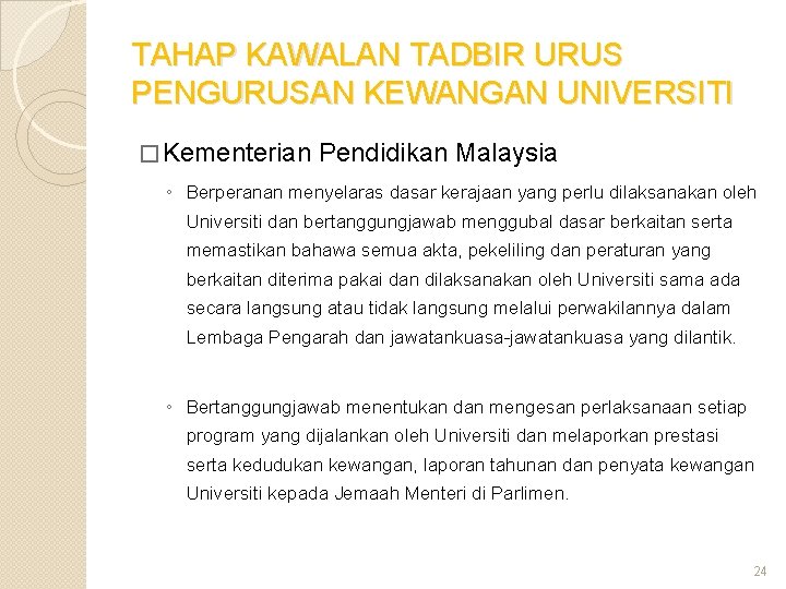 TAHAP KAWALAN TADBIR URUS PENGURUSAN KEWANGAN UNIVERSITI � Kementerian Pendidikan Malaysia ◦ Berperanan menyelaras