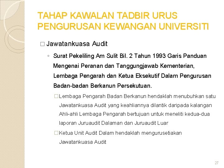 TAHAP KAWALAN TADBIR URUS PENGURUSAN KEWANGAN UNIVERSITI � Jawatankuasa Audit ◦ Surat Pekeliling Am