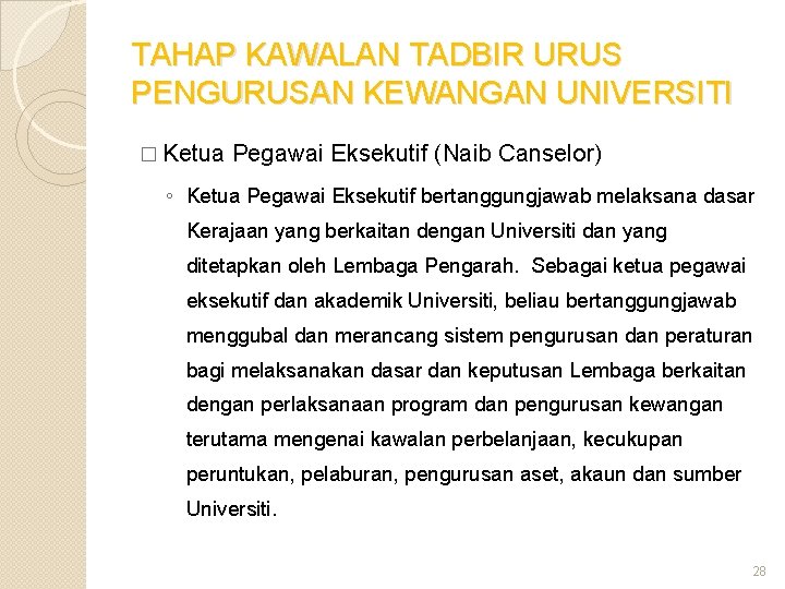 TAHAP KAWALAN TADBIR URUS PENGURUSAN KEWANGAN UNIVERSITI � Ketua Pegawai Eksekutif (Naib Canselor) ◦