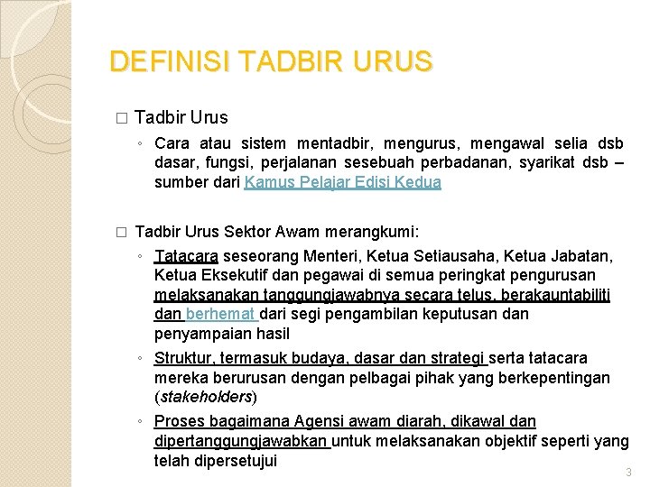 DEFINISI TADBIR URUS � Tadbir Urus ◦ Cara atau sistem mentadbir, mengurus, mengawal selia