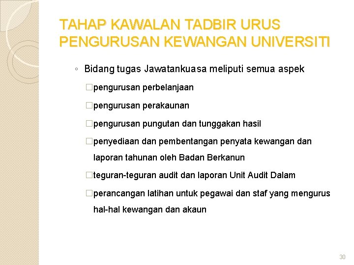 TAHAP KAWALAN TADBIR URUS PENGURUSAN KEWANGAN UNIVERSITI ◦ Bidang tugas Jawatankuasa meliputi semua aspek