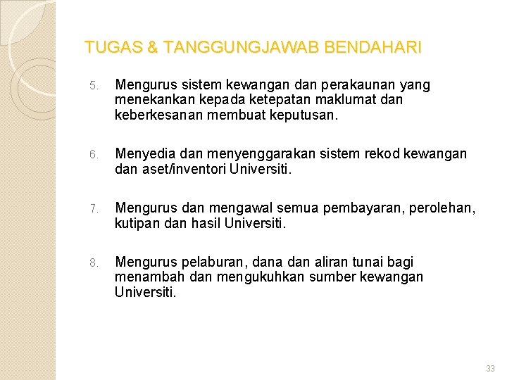 TUGAS & TANGGUNGJAWAB BENDAHARI 5. Mengurus sistem kewangan dan perakaunan yang menekankan kepada ketepatan