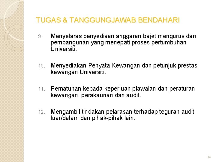 TUGAS & TANGGUNGJAWAB BENDAHARI 9. Menyelaras penyediaan anggaran bajet mengurus dan pembangunan yang menepati